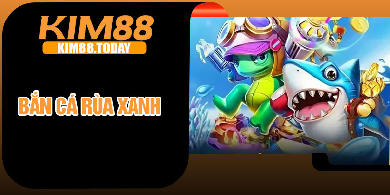 Ban Ca Rua Xanh